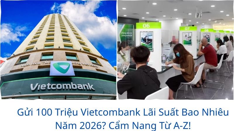 100-trieu-gui-ngan-hang-vietcombank-lai-suat-bao-nhieu