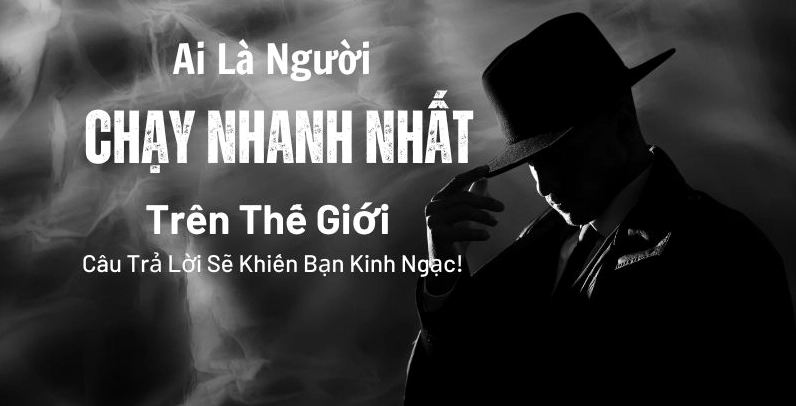 Ai Là Người Chạy Nhanh Nhất Thế Giới? Câu Trả Lời Sẽ Khiến Bạn Kinh Ngạc!