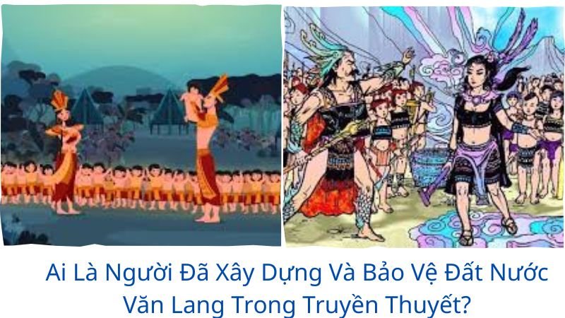 ai-la-nguoi-da-xay-dung-va-bao-ve-dat-nuoc-van-lang-trong-tr
