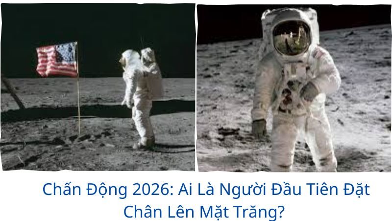 ai-la-nguoi-dau-tien-dat-chan-len-mat-trang