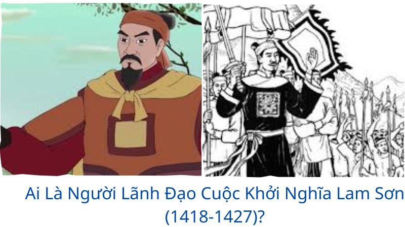 ai-la-nguoi-lanh-dao-cuoc-khoi-nghia-lam-son