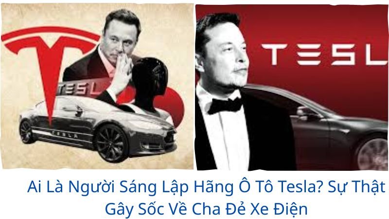 ai-la-nguoi-sang-lap-hang-o-to-tesla