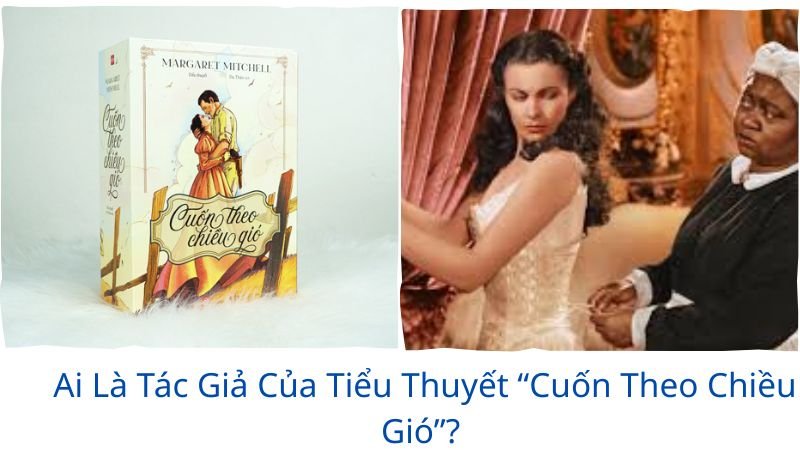 ai-la-tac-gia-cua-tieu-thuyet-cuon-theo-chieu-gio