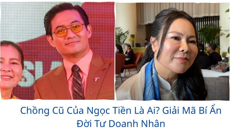 chong-cu-cua-ngoc-tien-la-ai