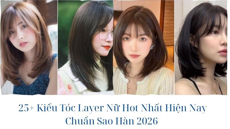 các kiểu tóc layer nữ hot nhất hiện nay