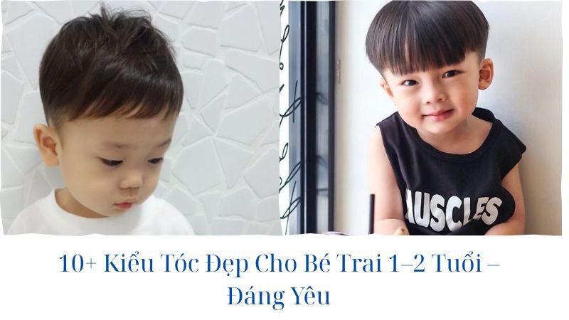 kiểu tóc đẹp cho bé trai 1-2 tuổi dễ thương