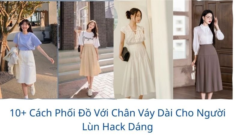 phối đồ với chân váy dài cho người lùn