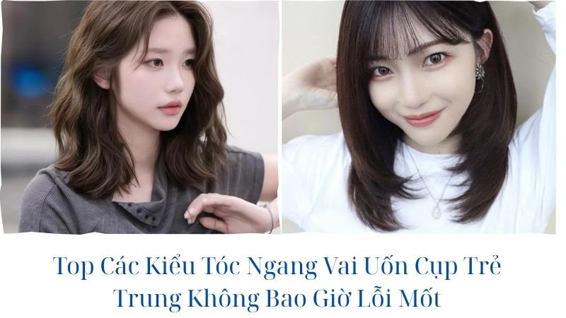 các kiểu tóc ngang vai trẻ trung nữ