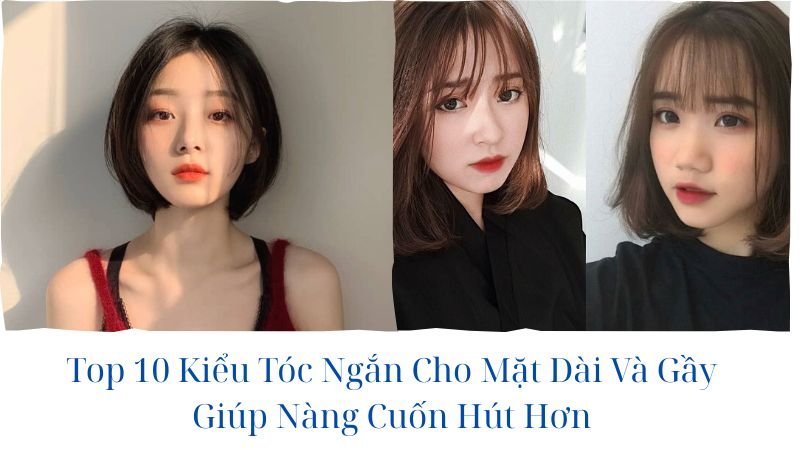 kiểu tóc ngắn cho mặt dài gầy