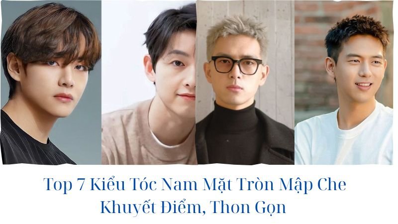 kiểu tóc nam đẹp cho mặt tròn mập