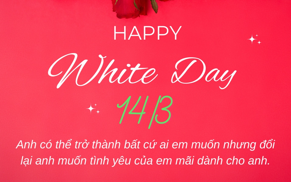 Lời chúc ngày Valentine 14/3 - Valentine trắng tặng người yêu ngọt ngào