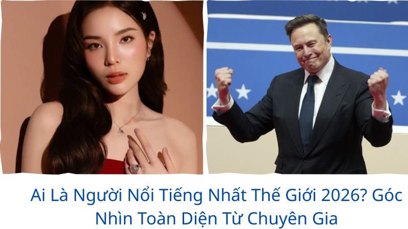 ai-la-nguoi-noi-tieng-nhat-the-gioi