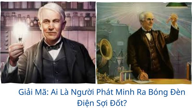 ai-la-nguoi-phat-minh-ra-bong-den-dien-soi-dot