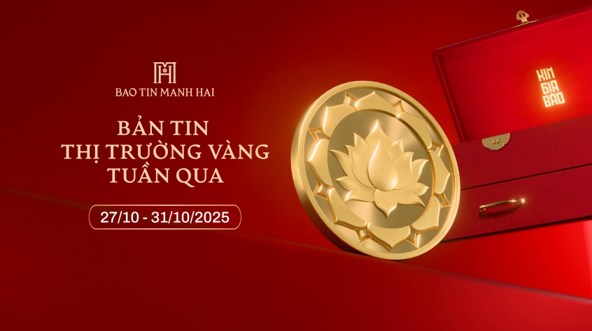 BẢN TIN THỊ TRƯỜNG VÀNG (27/10 - 31/10/2025)