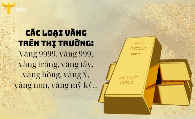 Các loại vàng trên thị trường hiện nay
