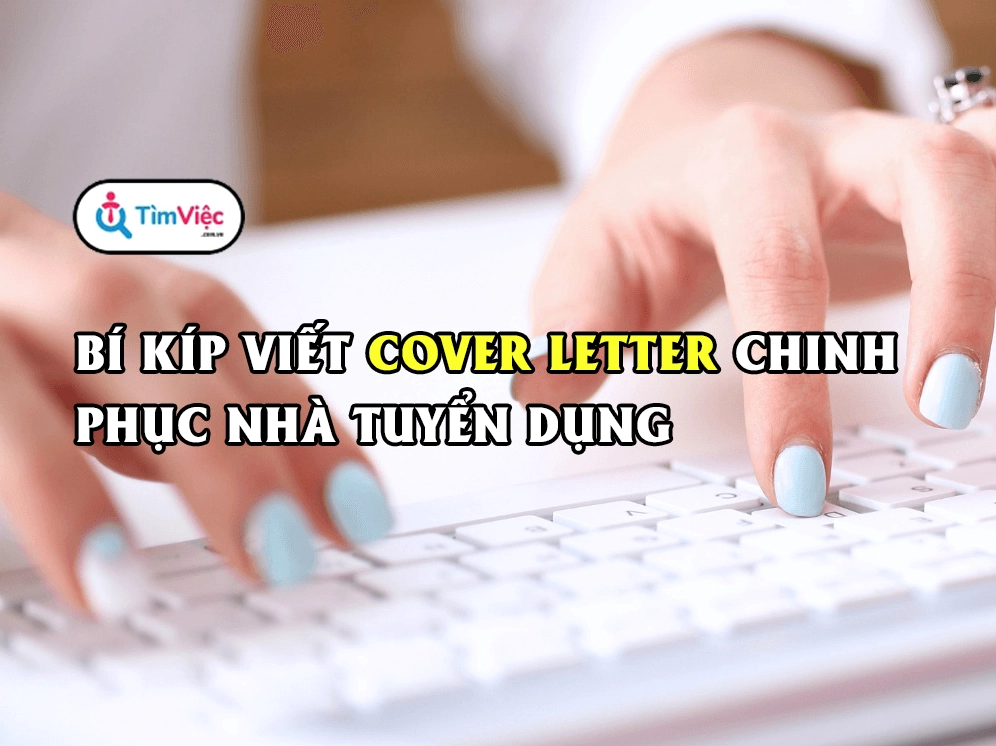 Cover Letter là gì? Cách viết Cover Letter chinh phục nhà tuyển dụng