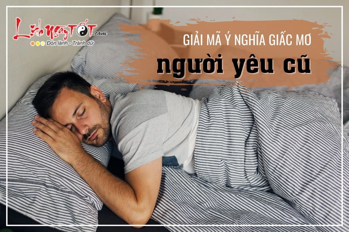 Điềm báo liên quan giấc mơ về người yêu cũ