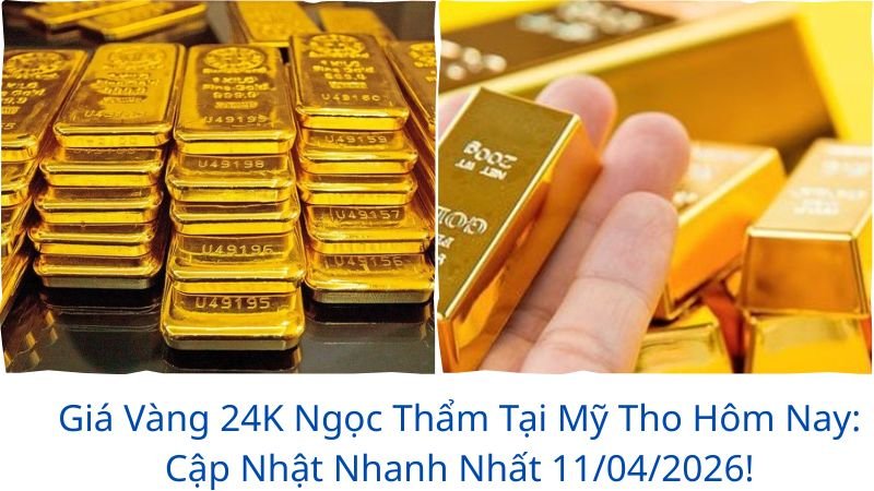 gia-vang-24k-ngoc-tham-tai-my-tho-hom-nay