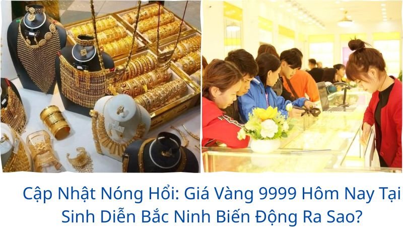 gia-vang-9999-hom-nay-tai-sinh-dien-bac-ninh (1)
