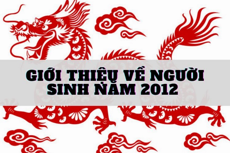 Giới thiệu về người sinh năm 2012