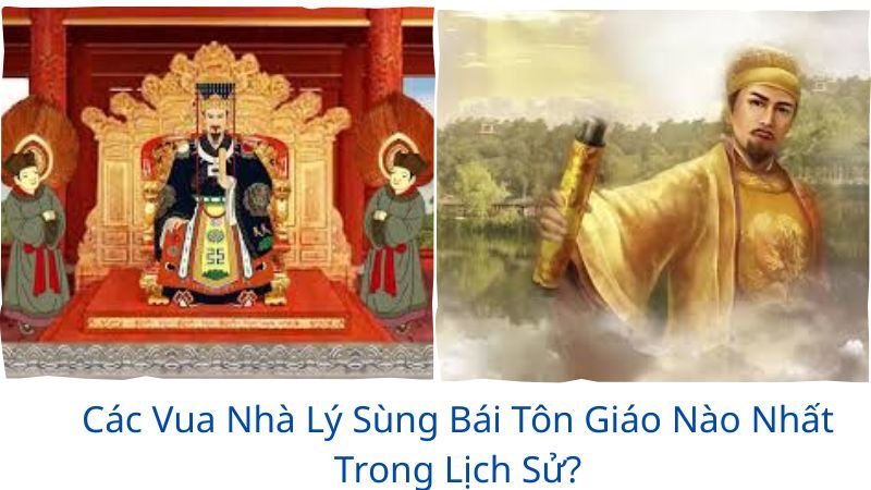 các vua nhà lý sùng bái tôn giáo nào nhất