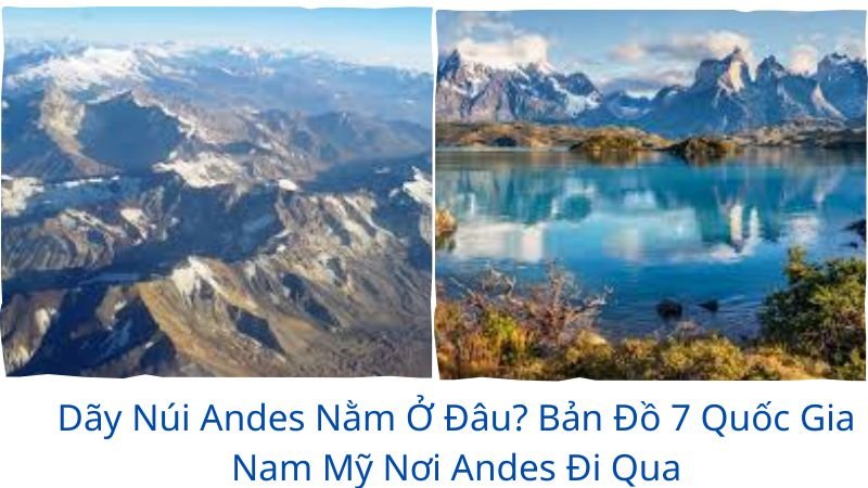 dãy núi andes nằm ở đâu