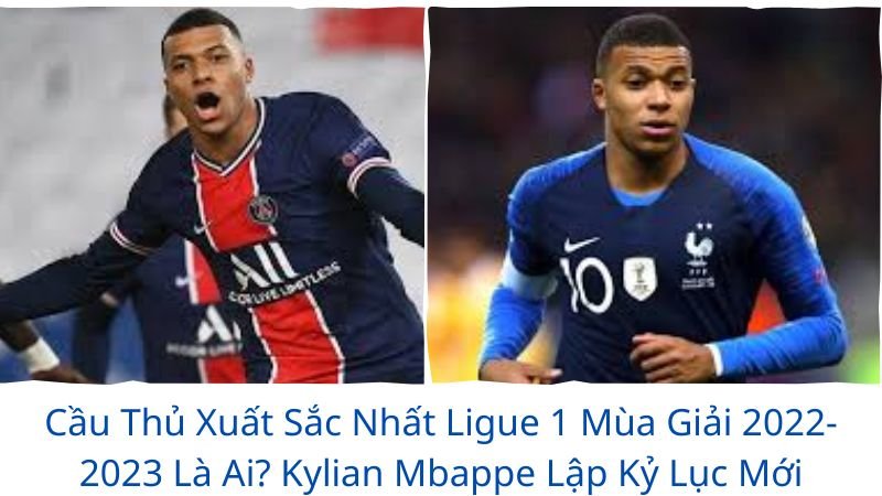 Cầu Thủ Xuất Sắc Nhất Ligue 1 Mùa Giải 2022-2023 Là Ai?