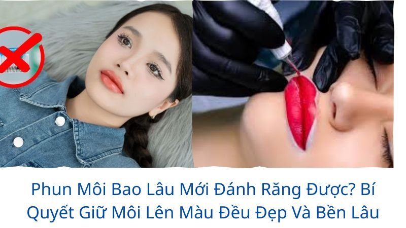 phun môi bao lâu thì được đánh răng