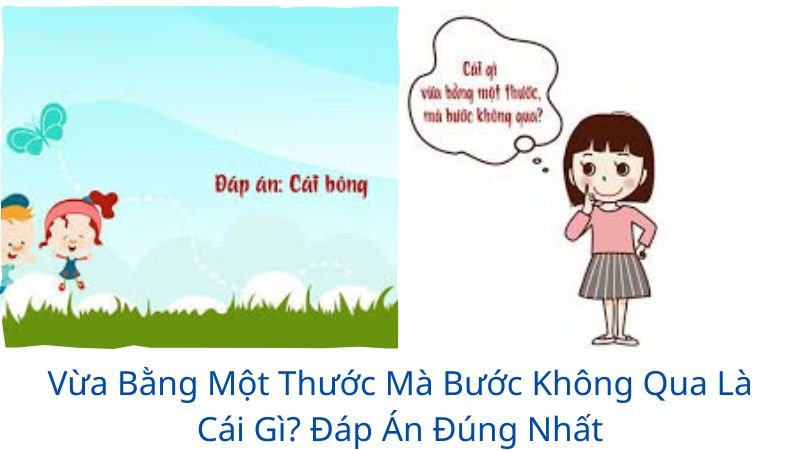 vừa bằng một thước mà bước không qua là cái gì?