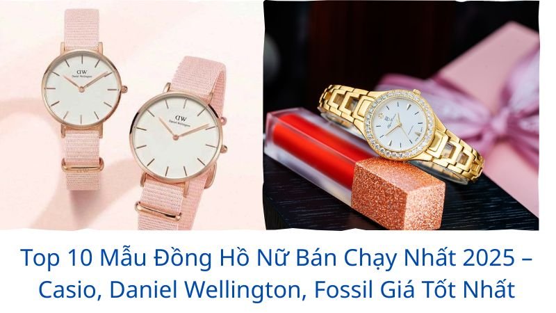 top 10 mẫu đồng hồ nữ bán chạy nhất