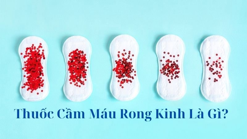 uống thuốc cầm máu rong kinh bao lâu thì khỏi