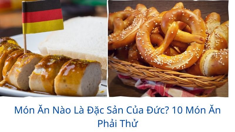 món ăn nào là đặc sản của đức?
