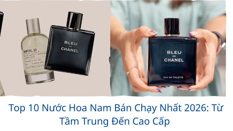 top 10 nước hoa nam bán chạy nhất