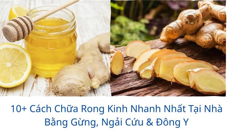 cách chữa rong kinh nhanh nhất tại nhà