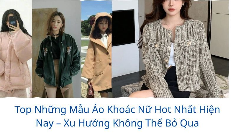 những mẫu áo khoác nữ hot nhất hiện nay