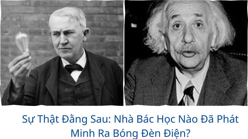 nha-bac-hoc-nao-da-phat-minh-ra-bong-den-dien