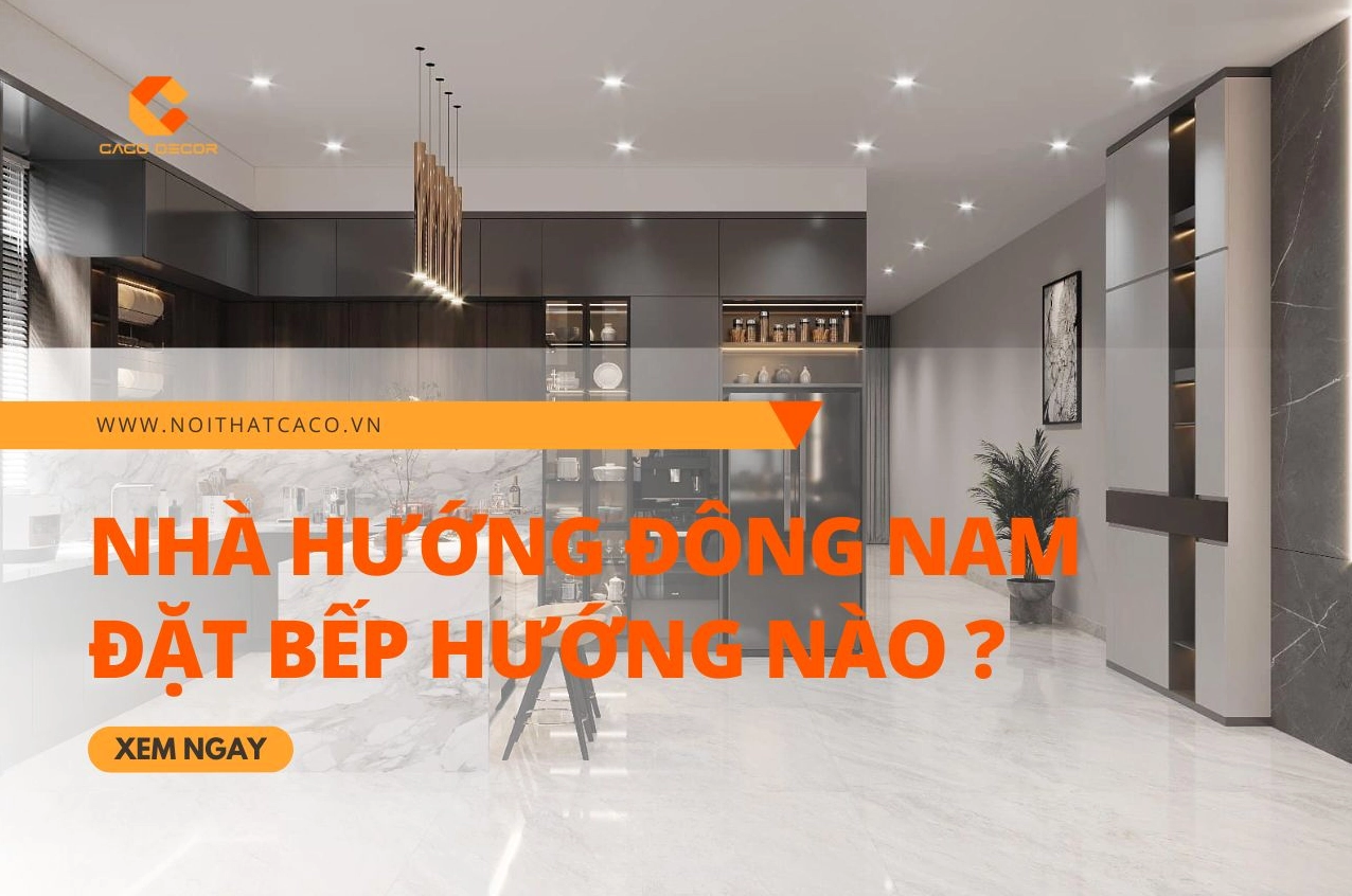 nha-huong-dong-nam-dat-bep-huong-nao-chuan-phong-thuy-de-hut_389