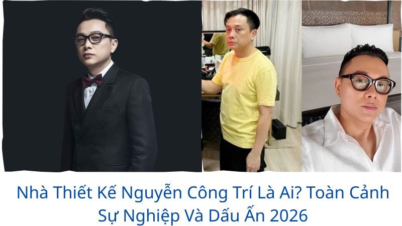 nha-thiet-ke-nguyen-cong-tri-la-ai
