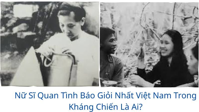 nu-si-quan-tinh-bao-gioi-nhat-viet-nam-trong-khang-chien-la-ai
