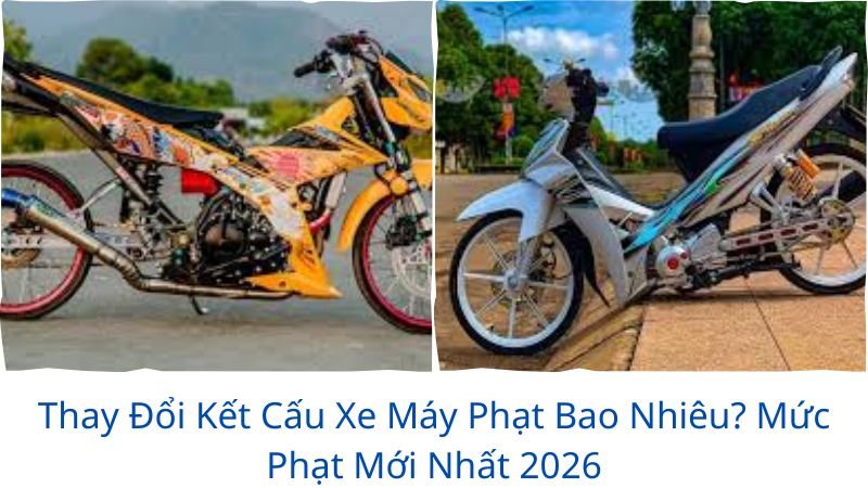 thay-doi-ket-cau-xe-may-phat-bao-nhieu