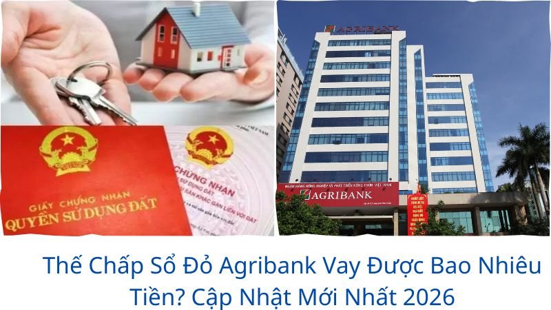 the-chap-so-do-vay-duoc-bao-nhieu-tien-agribank