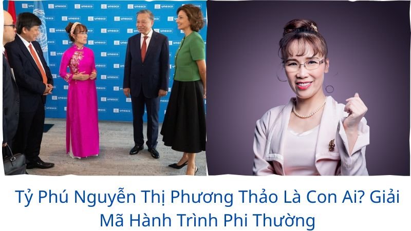 ty-phu-nguyen-thi-phuong-thao-la-con-ai