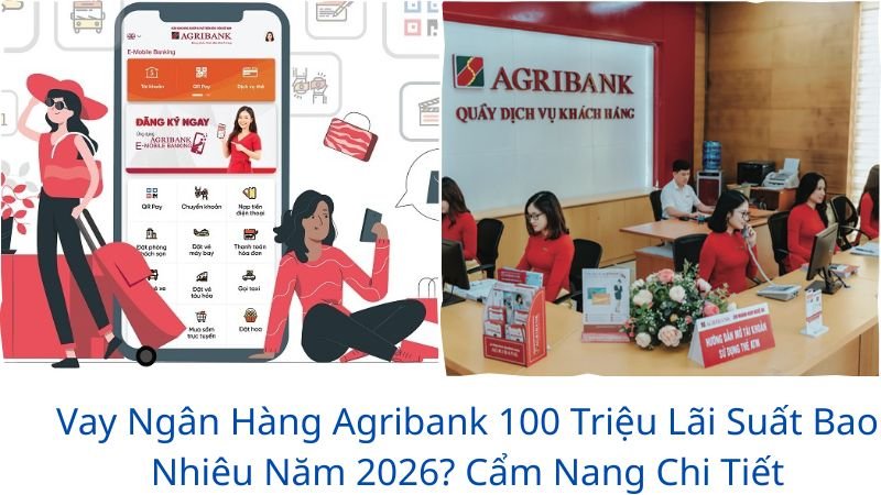 vay-ngan-hang-agribank-100-trieu-lai-suat-bao-nhieu