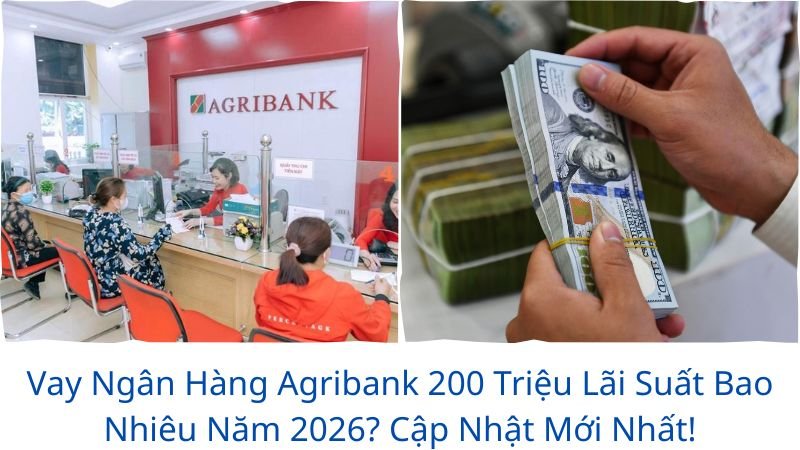 vay-ngan-hang-agribank-200-trieu-lai-suat-bao-nhieu