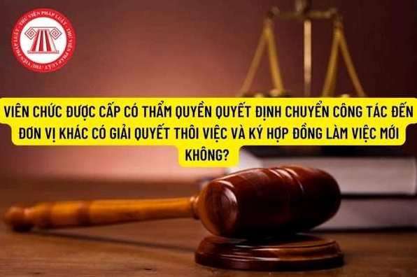 Viên chức được cấp có thẩm quyền quyết định chuyển công tác