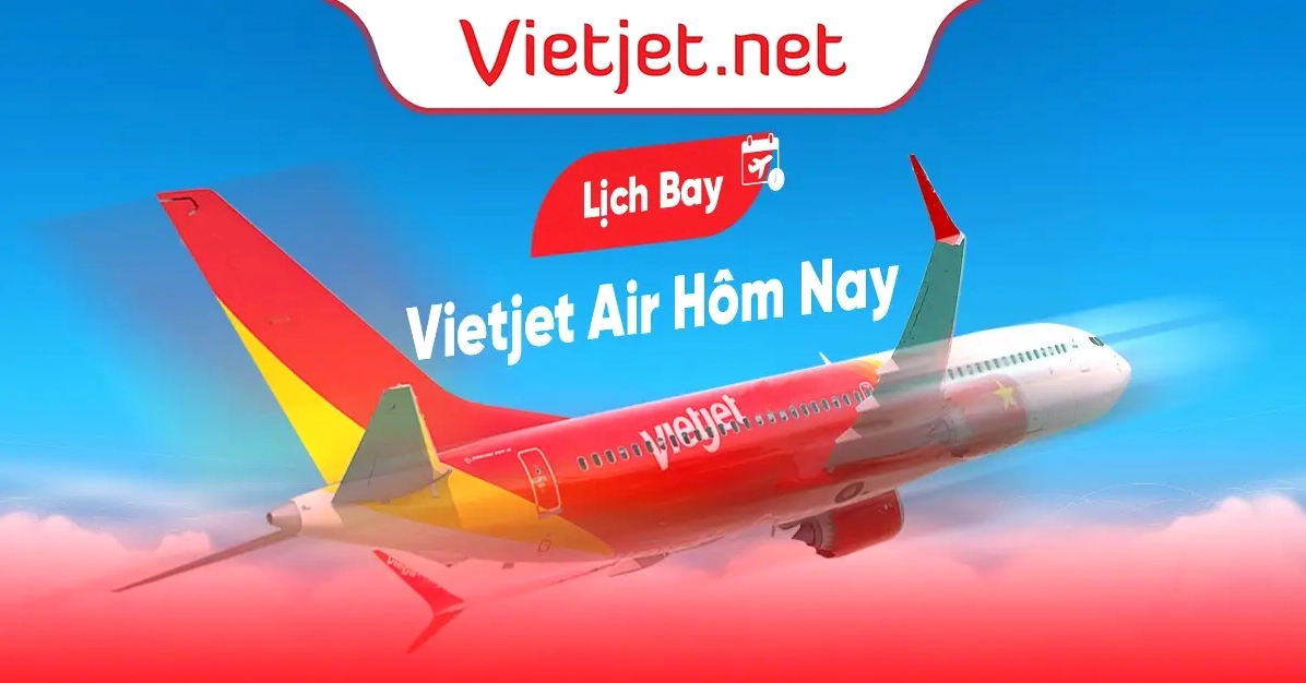 Lịch bay Vietjet hôm nay