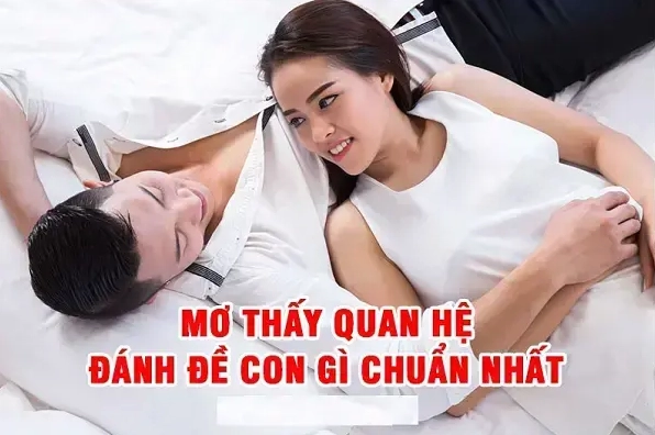 Mơ quan hệ với người yêu đánh con gì