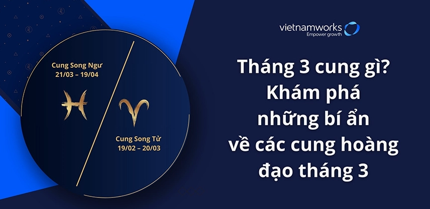 Người sinh tháng 3 thuộc cung Song Ngư hoặc Bạch Dương